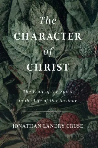 Latest The Character of Christ (Jonathan Landry Cruse)