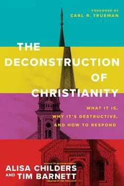Worldwide Shipping The Deconstruction of Christianity (Alisa Childers and Tim Barnett)