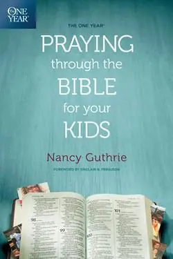The One Year Praying through the Bible for Your Kids (Nancy Guthrie) Trusted Brand