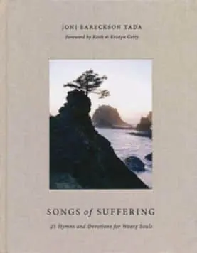 Songs of Suffering: 25 Hymns and Devotions for Weary Souls (Joni Eareckson Tada) Original