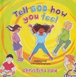 Tell God How You Feel: Helping Kids with Hard Emotions (Christina Fox) Modern