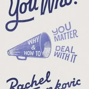 Must Have You Who? Why You Matter and How to Deal With It (Rachel Jankovic)