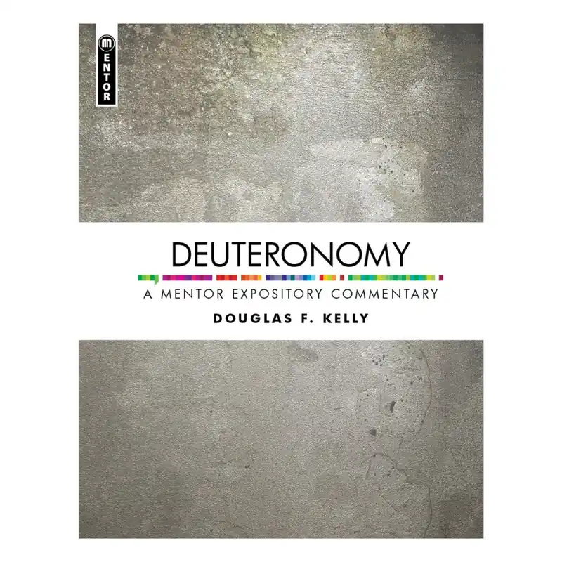 Wholesale Deuteronomy: A Mentor Expository Commentary (Douglas F. Kelly)