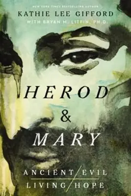 Place Order Herod and Mary: The True Story of the Tyrant King and the Mother of the Risen Savior (Kathie Lee Gifford)