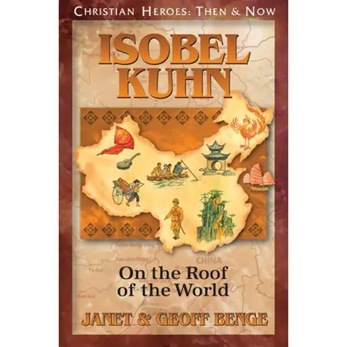Isobel Kuhn: On the Roof of the World (Janet & Geoff Benge) Crafted