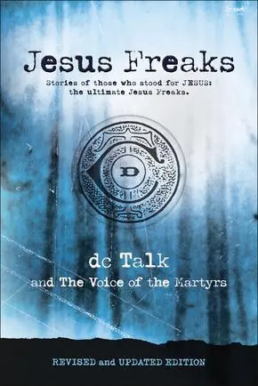 Popular Jesus Freaks, Revised and Updated Edition (DC Talk and Voice of the Martyrs)