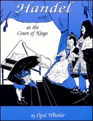 Handel at the Court of Kings (Opal Wheeler) Bulk Order