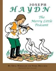 Original Joseph Haydn: The Merry Little Peasant (Opal Wheeler)