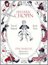 Editor’s Pick Frederic Chopin, Son of Poland: Early Years (Opal Wheeler)