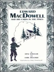 Flash Sale Edward MacDowell and His Cabin in the Pines (Opal Wheeler)