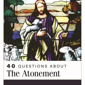 40 Questions About the Atonement (Channing Crisler) Direct From Factory
