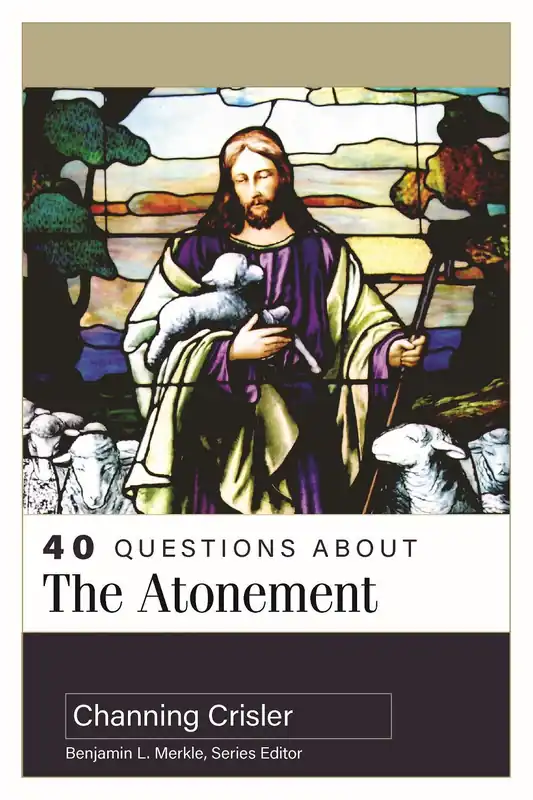 40 Questions About the Atonement (Channing Crisler) Direct From Factory
