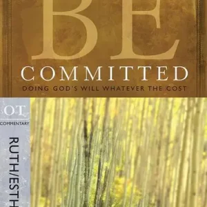Be Committed: Ruth & Esther (Warren Wiersbe) Fast Shipping