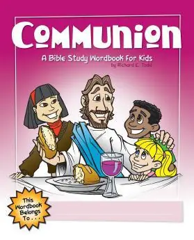 Reduced Price Communion: A Bible Study Wordbook for Kids (Richard E. Todd)