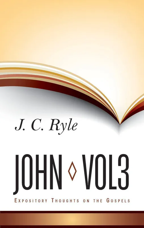 Expository Thoughts on the Gospels John Vol. 3 (J. C. Ryle) In Demand