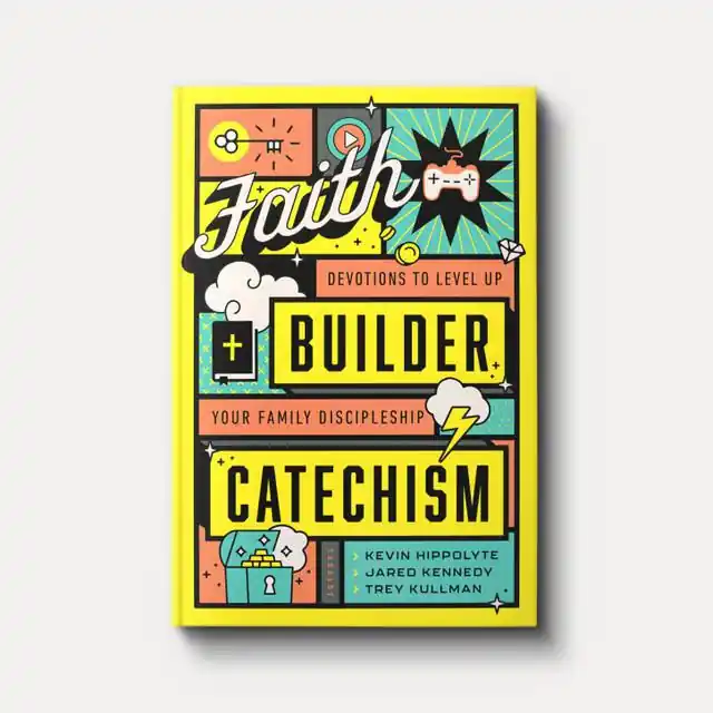Latest Faith Builder Catechism: Devotions to Level Up Your Family Discipleship (Kevin Hippolyte, Jared Kennedy and Trey Kullman)