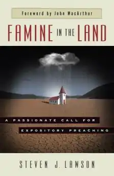Direct From Manufacturer Famine in the Land: A Passionate Call for Expository Preaching (Steven J. Lawson)