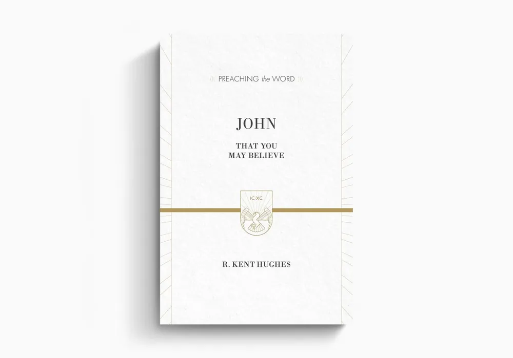 Top Pick John: That You May Believe (R. Kent Hughes)