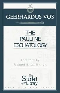 Pauline Eschatology (Geerhardus J. Vos) Markdown