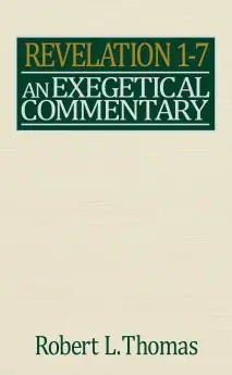 Revelation 1-7 Exegetical Commentary (Robert L. Thomas) Factory Price