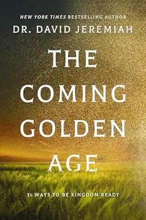 Budget The Coming Golden Age: 31 Ways to be Kingdom Ready (Dr. David Jeremiah)