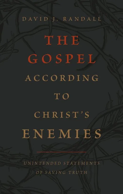 The Gospel According to Christ’s Enemies (David J. Randall) Top Pick