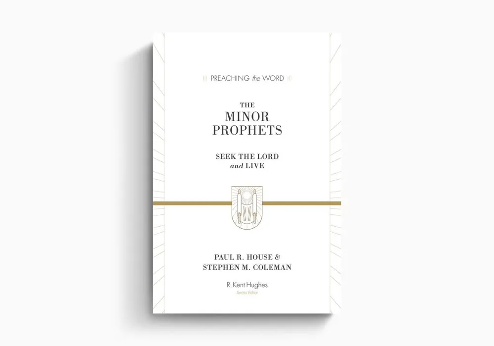 Last Chance The Minor Prophets: Seek the Lord and Live (Paul R. House, Stephen M. Coleman)