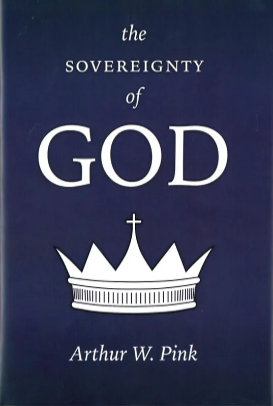 The Sovereignty of God (Unabridged HC) (Arthur W. Pink) Money Back Guarantee