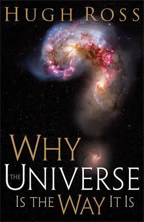 Why the Universe Is the Way It Is (Hugh Ross) Premium