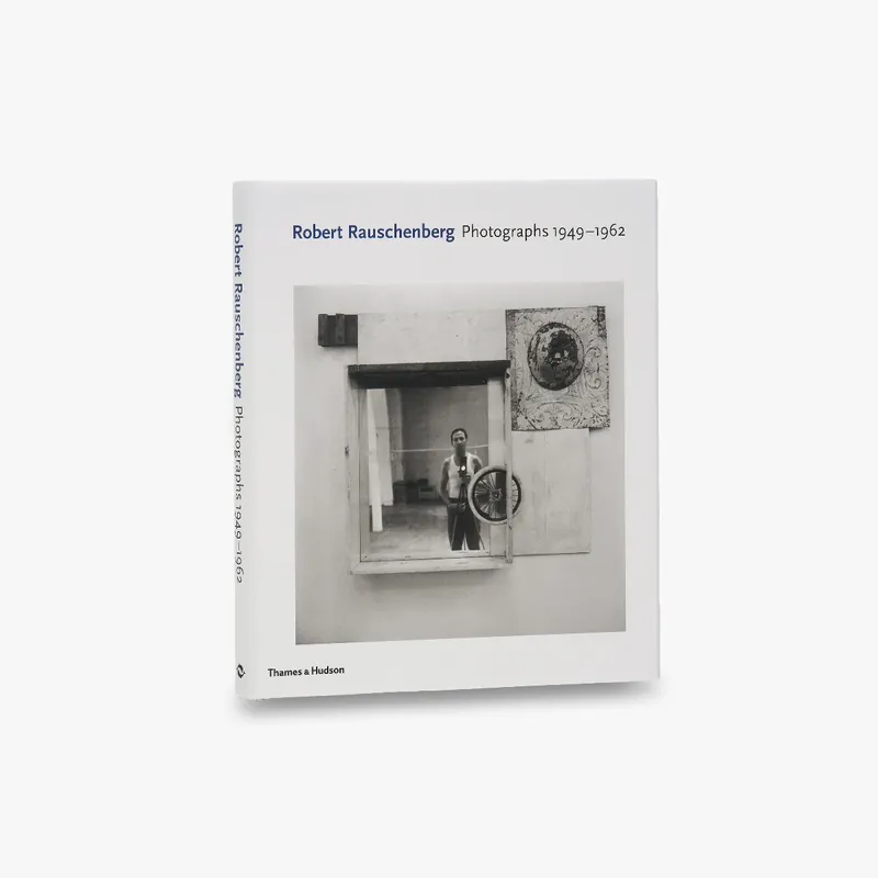 In Demand Robert Rauschenberg: Photographs 1949 - 1962