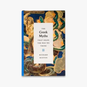 The Greek Myths That Shape the Way We Think (The Myths That Shape The Place Order