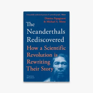The Neanderthals Rediscovered Authentic