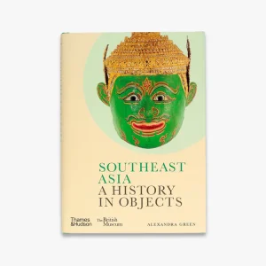 Express Delivery Southeast Asia: A History in Objects (British Museum) (A History In Ob