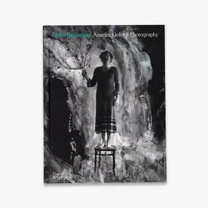 Brand New In the Beginning: Anselm Kiefer & Photography