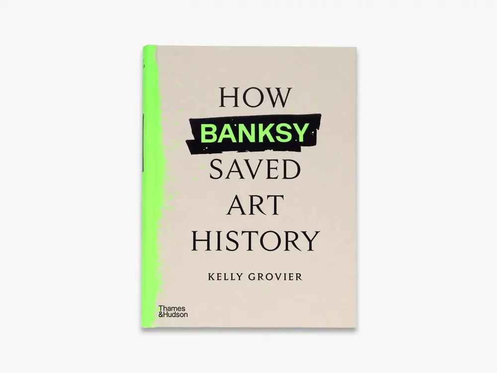 Save Now How Banksy Saved Art History