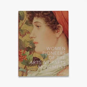 Price Drop Women Pioneers of the Arts and Crafts Movement (Victoria and Albert Mu