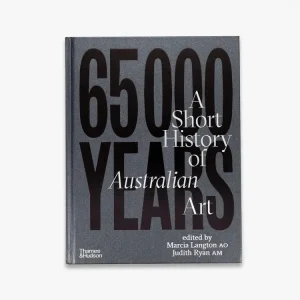 No Minimum Order 65,000 Years: A Short History of Australian Art