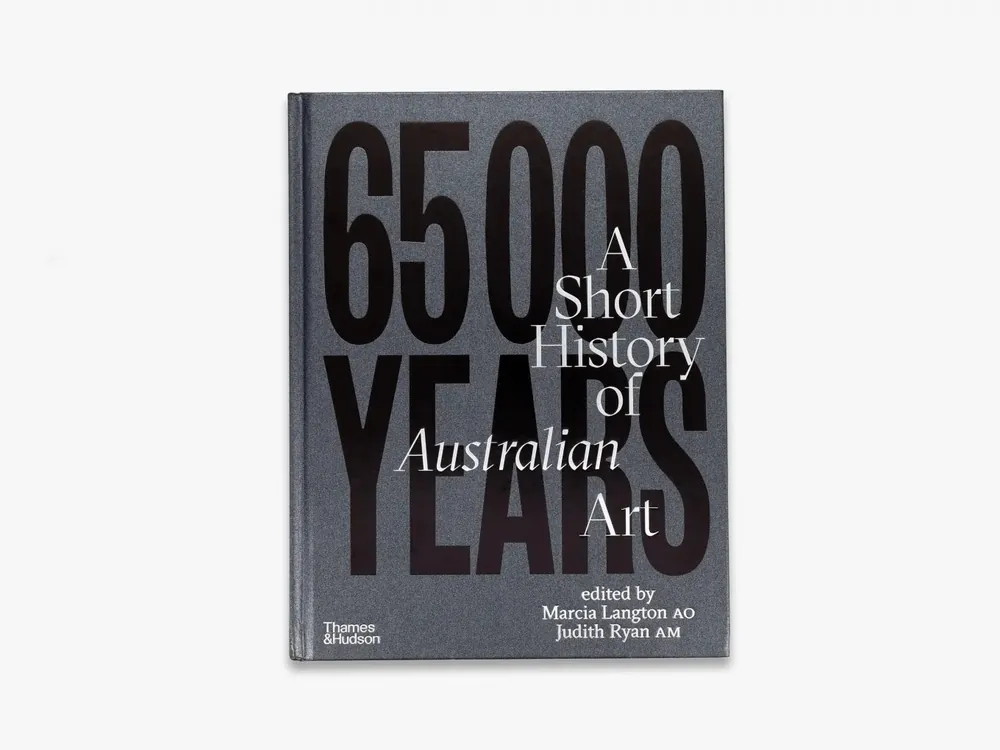 No Minimum Order 65,000 Years: A Short History of Australian Art