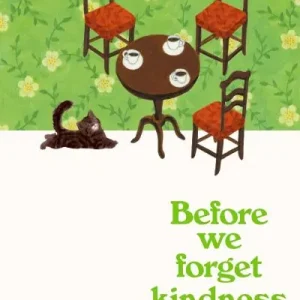 Top Pick Before we forget kindness