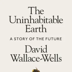Uninhabitable Earth: A Story of the Future Time-Limited