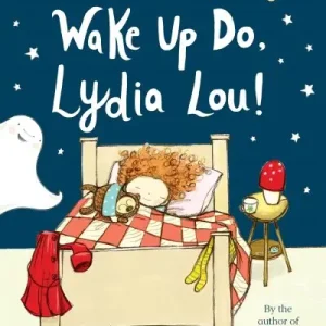Wake up do, Lydia Lou! Get Yours