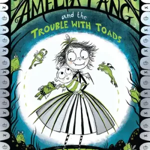 Today Only Amelia Fang and the Trouble with Toads