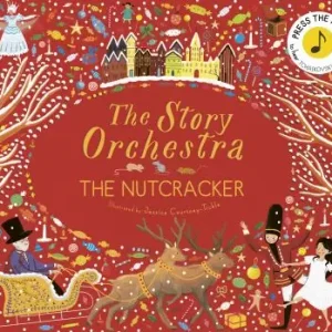 Story Orchestra: The Nutcracker: Press the Note to Hear Tchaikovsky’s Music Price Cut