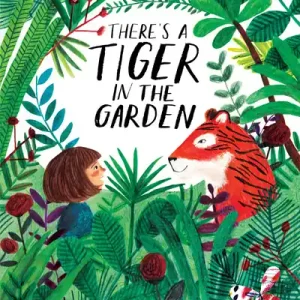 There’s a tiger in the garden Get Yours